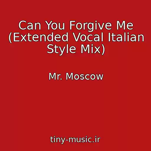 کاور آهنگ Can You Forgive Me (Extended Vocal Italian Style Mix) از Mr. Moscow