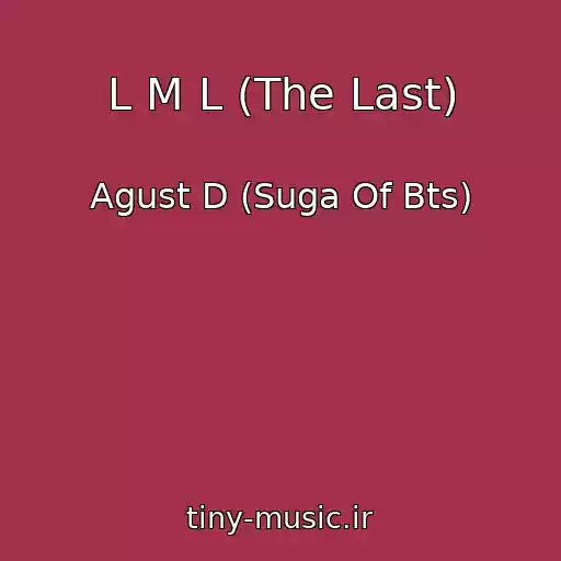 کاور آهنگ L M L (The Last) از Agust D (Suga Of Bts)