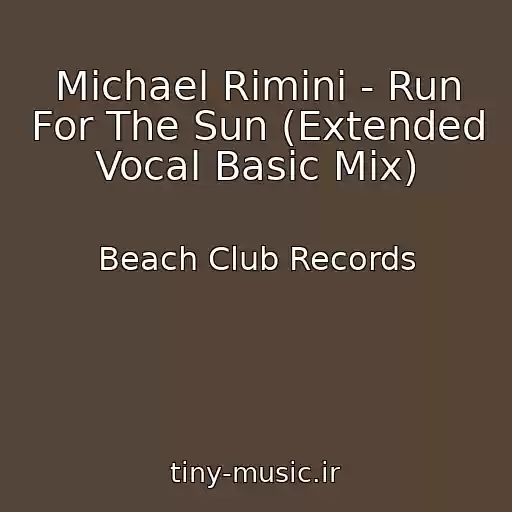 کاور آهنگ Michael Rimini - Run For The Sun (Extended Vocal Basic Mix) از Beach Club Records
