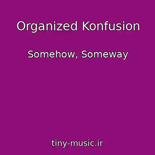 کاور آهنگ Organized Konfusion از Somehow, Someway