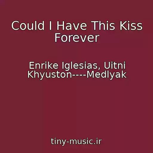 کاور آهنگ Could I Have This Kiss Forever از Enrike Iglesias, Uitni Khyuston----Medlyak
