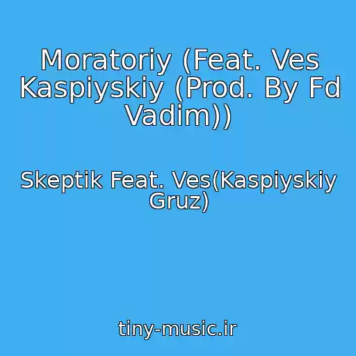 کاور آهنگ Moratoriy (Feat. Ves Kaspiyskiy (Prod. By Fd Vadim)) از Skeptik Feat. Ves(Kaspiyskiy Gruz)