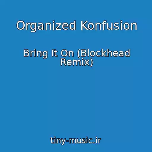 کاور آهنگ Organized Konfusion از Bring It On (Blockhead Remix)