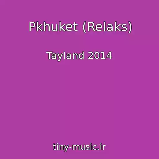 کاور آهنگ Pkhuket (Relaks) از Tayland 2014