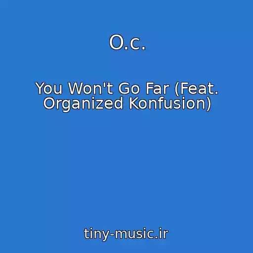 کاور آهنگ O.c. از You Won't Go Far (Feat. Organized Konfusion)
