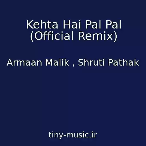 کاور آهنگ Kehta Hai Pal Pal (Official Remix) از Armaan Malik , Shruti Pathak