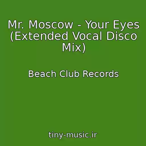 کاور آهنگ Mr. Moscow - Your Eyes (Extended Vocal Disco Mix) از Beach Club Records