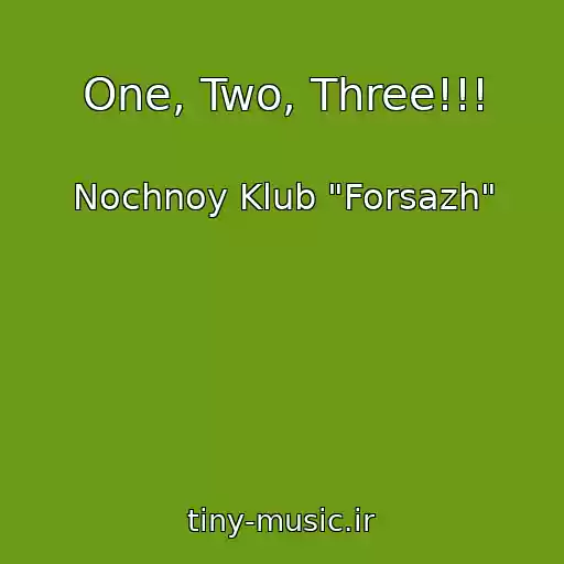 کاور آهنگ One, Two, Three!!! از Nochnoy Klub "Forsazh"