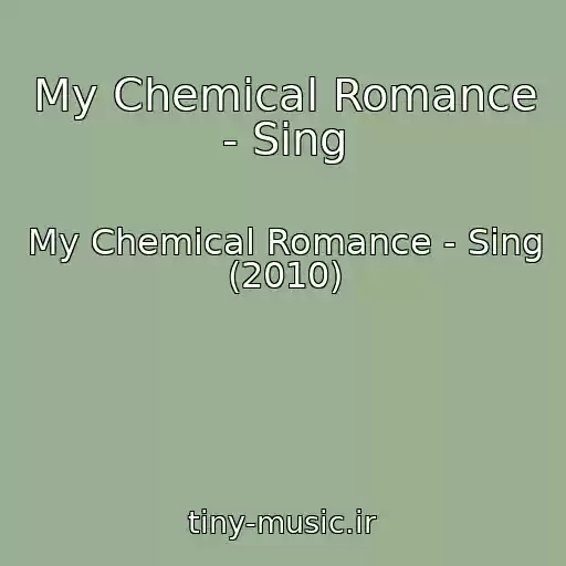 کاور آهنگ My Chemical Romance - Sing از My Chemical Romance - Sing (2010)