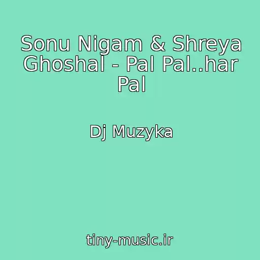 کاور آهنگ Sonu Nigam & Shreya Ghoshal - Pal Pal..har Pal از Dj Muzyka