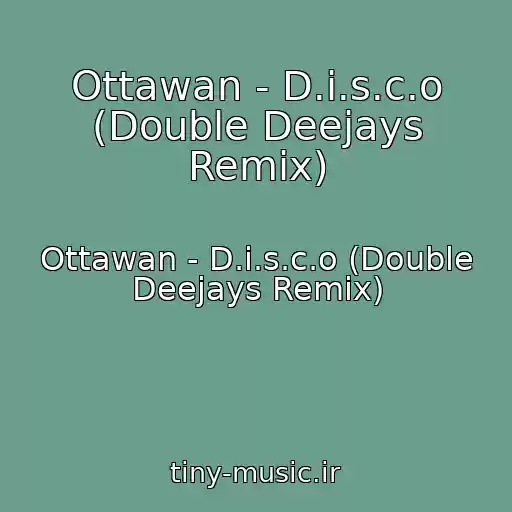 کاور آهنگ Ottawan - D.i.s.c.o (Double Deejays Remix) از Ottawan - D.i.s.c.o (Double Deejays Remix)