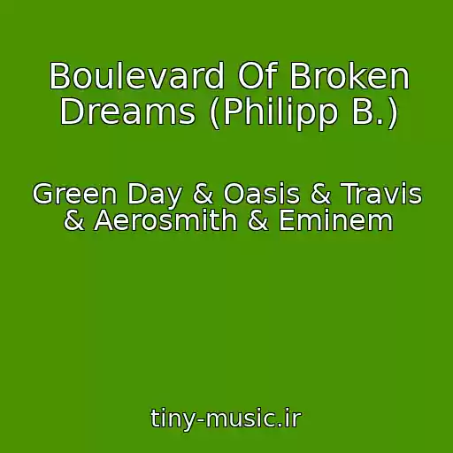 کاور آهنگ Boulevard Of Broken Dreams (Philipp B.) از Green Day & Oasis & Travis & Aerosmith & Eminem
