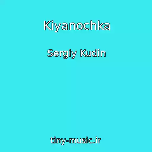 کاور آهنگ Kiyanochka از Sergіy Kudіn