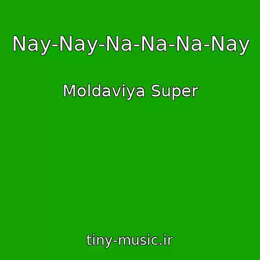 کاور آهنگ Nay-Nay-Na-Na-Na-Nay از Moldaviya Super