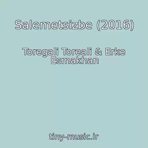 کاور آهنگ Salemetsizbe (2016) از Toregali Toreali & Erke Esmakhan