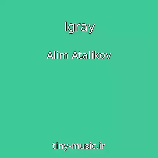 کاور آهنگ Igray از Alim Atalikov