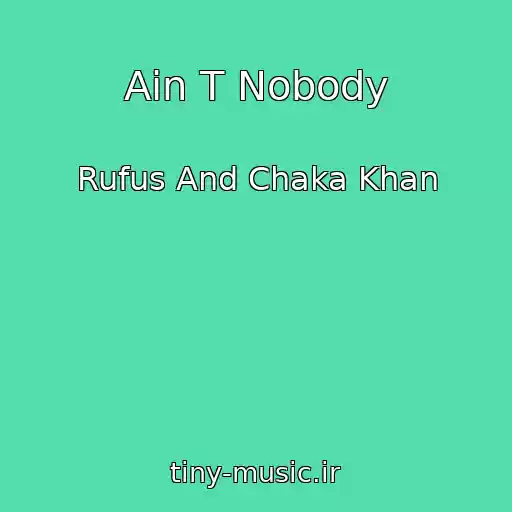 کاور آهنگ Ain T Nobody از Rufus And Chaka Khan