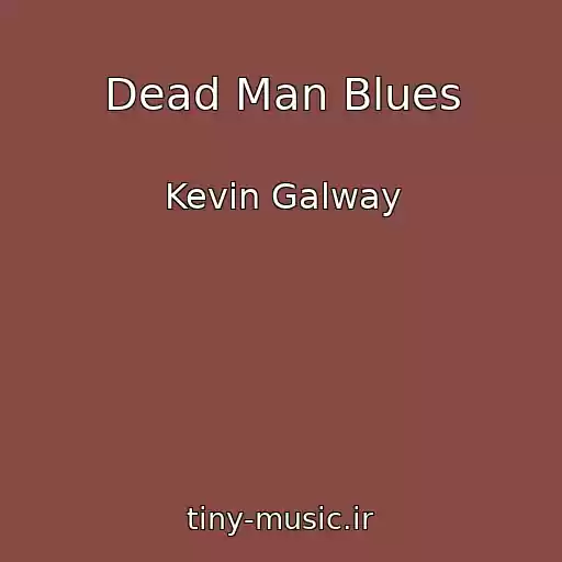 کاور آهنگ Dead Man Blues از Kevin Galway