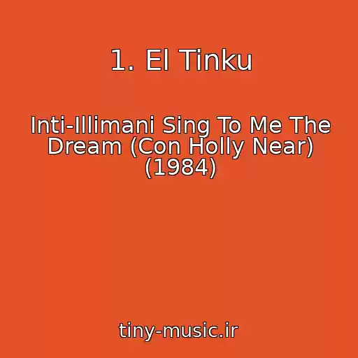 کاور آهنگ 1. El Tinku از Inti-Illimani Sing To Me The Dream (Con Holly Near) (1984)