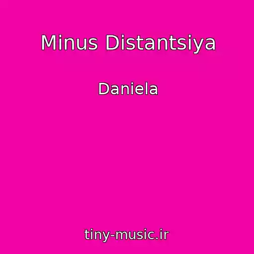 کاور آهنگ Minus Distantsiya از Daniela