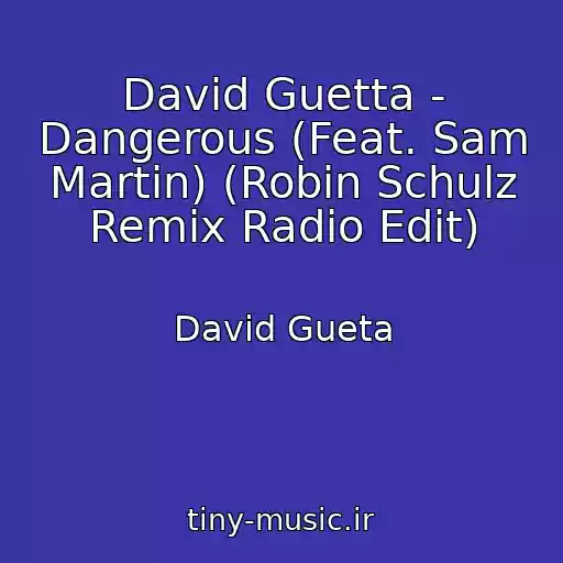 کاور آهنگ David Guetta - Dangerous (Feat. Sam Martin) (Robin Schulz Remix Radio Edit) از David Gueta