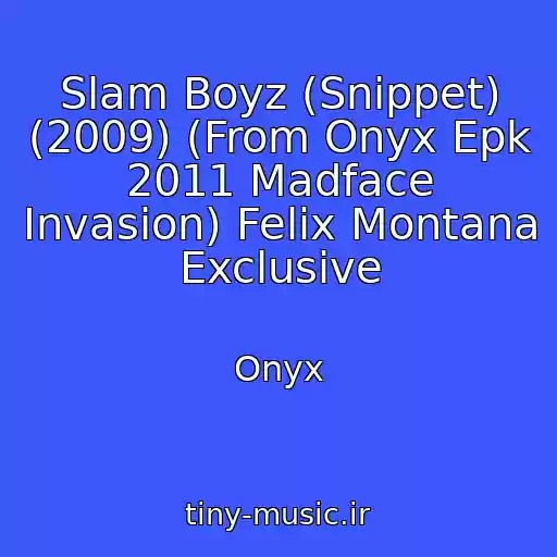 کاور آهنگ Slam Boyz (Snippet) (2009) (From Onyx Epk 2011 Madface Invasion) Felix Montana Exclusive از Onyx