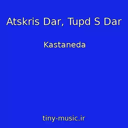 کاور آهنگ Atskris Dar, Tupd S Dar از Kastaneda