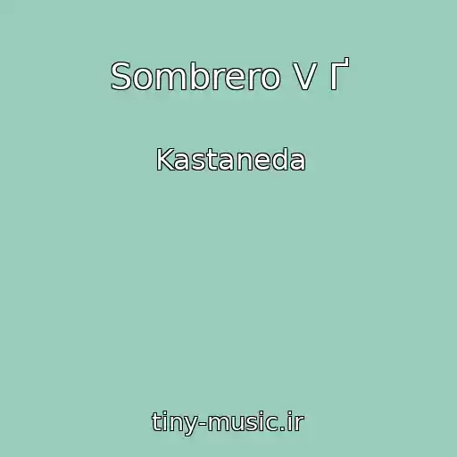 کاور آهنگ Sombrero V Ґ از Kastaneda