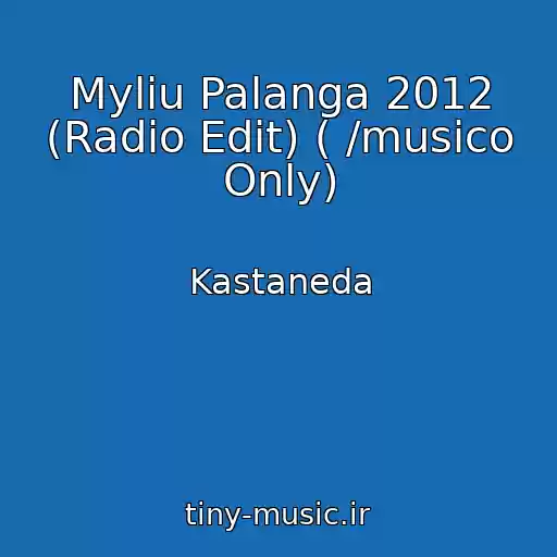 کاور آهنگ Myliu Palanga 2012 (Radio Edit) ( /musico Only) از Kastaneda
