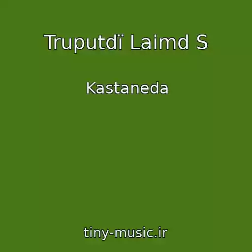 کاور آهنگ Truputdї Laimd S از Kastaneda
