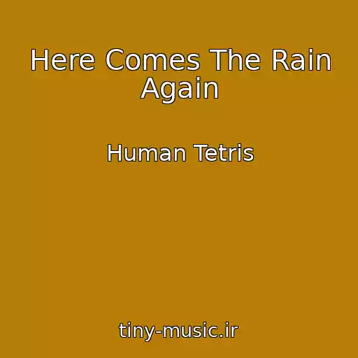 کاور آهنگ Here Comes The Rain Again از Human Tetris