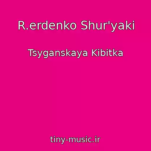 کاور آهنگ R.erdenko Shur'yaki از Tsyganskaya Kibitka