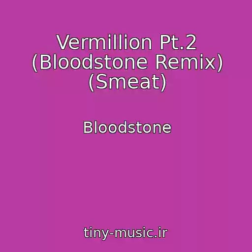 کاور آهنگ Vermillion Pt.2 (Bloodstone Remix) (Smeat) از Bloodstone