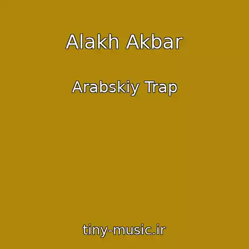 کاور آهنگ Alakh Akbar از Arabskiy Trap