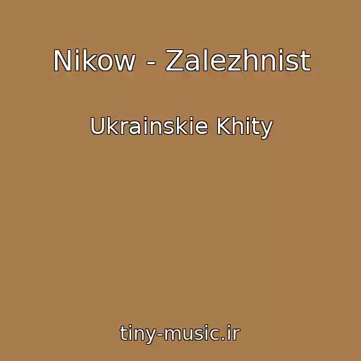 کاور آهنگ Nikow - Zalezhnіst از Ukrainskie Khity