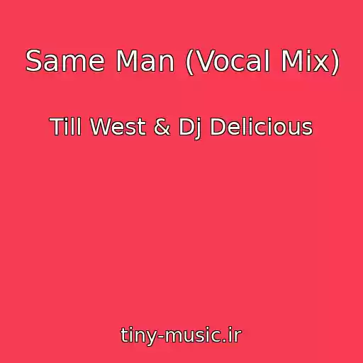 کاور آهنگ Same Man (Vocal Mix) از Till West & Dj Delicious