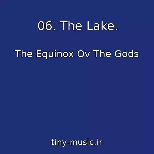 کاور آهنگ 06. The Lake. از The Equinox Ov The Gods