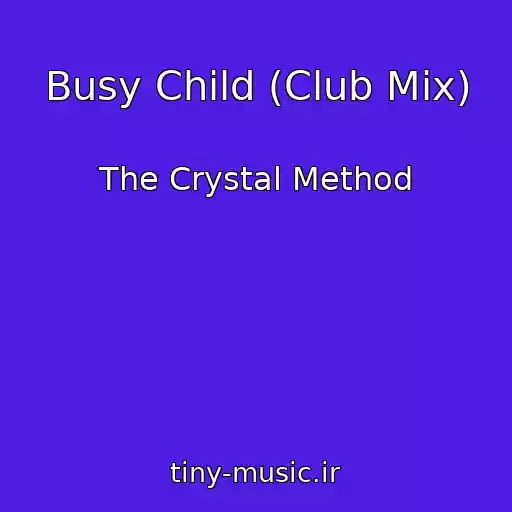 کاور آهنگ Busy Child (Club Mix) از The Crystal Method