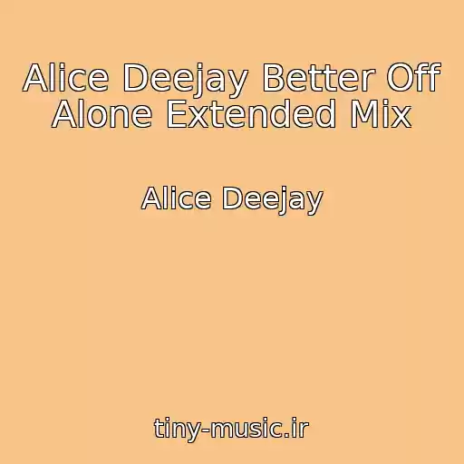 کاور آهنگ Alice Deejay Better Off Alone Extended Mix از Alice Deejay