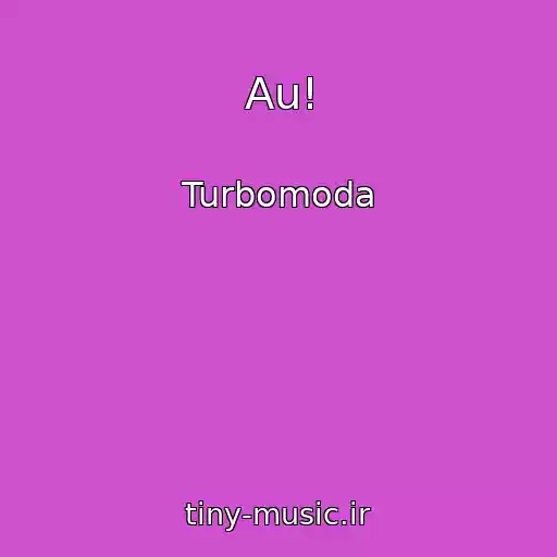 کاور آهنگ Au! از Turbomoda