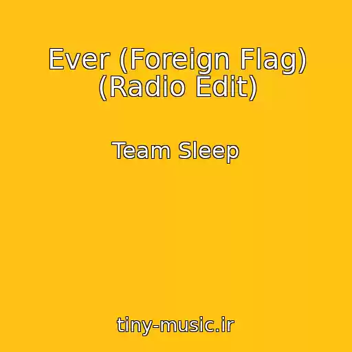 کاور آهنگ Ever (Foreign Flag) (Radio Edit) از Team Sleep