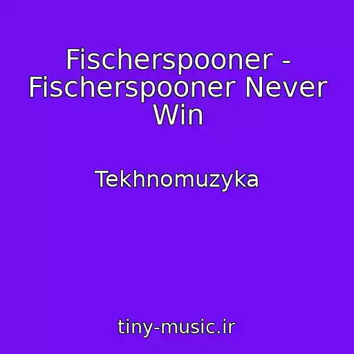 کاور آهنگ Fischerspooner - Fischerspooner Never Win از Tekhnomuzyka
