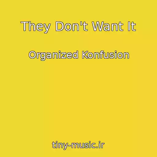 کاور آهنگ They Don't Want It از Organized Konfusion