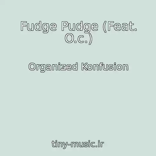 کاور آهنگ Fudge Pudge (Feat. O.c.) از Organized Konfusion