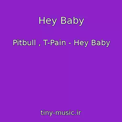 کاور آهنگ Hey Baby از Pitbull , T-Pain - Hey Baby