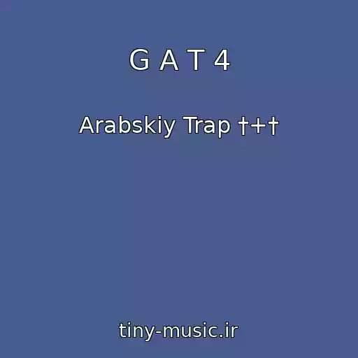 کاور آهنگ G A T 4 از Arabskiy Trap †+†