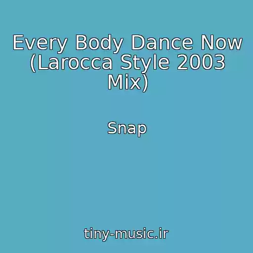 کاور آهنگ Every Body Dance Now (Larocca Style 2003 Mix) از Snap