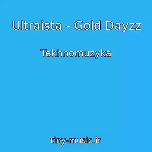 کاور آهنگ Ultraista - Gold Dayzz از Tekhnomuzyka