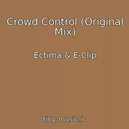 کاور آهنگ Crowd Control (Original Mix) از Ectima & E-Clip