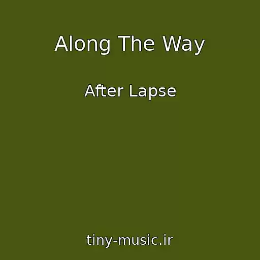 کاور آهنگ Along The Way از After Lapse